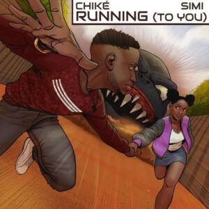 Chike – Running (To You) ft Simi