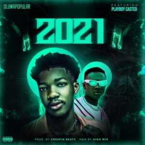 Oluwapopular – 2021 Ft Playboycasted