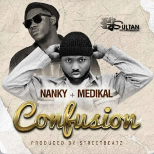 Nanky – Confusion Ft Medikal