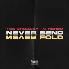 Tee Grizzley Ft G Herbo – Never Bend Never Fold