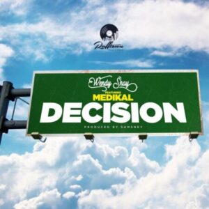 Wendy Shay – Decision Ft. Medikal