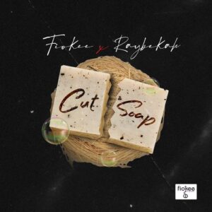 Fiokee – Cut Soap ft. Raybekah