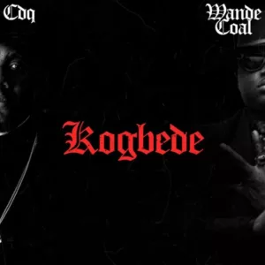 CDQ – Kogbede ft Wande Coal