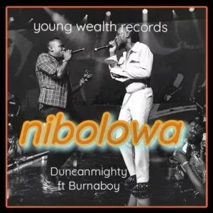 Duncan Mighty – Nibolowa ft Burna Boy
