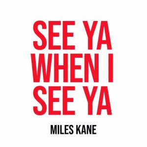 Miles Kane – See Ya When I See Ya