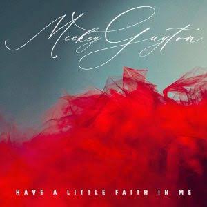 Mickey Guyton – Have a Little Faith in Me