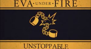 Eva Under Fire – Unstoppable
