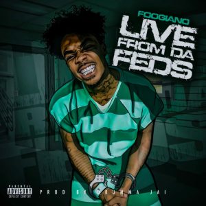 Foogiano – Live From Da Feds