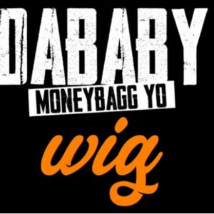 DaBaby – Wig Ft MoneyBagg Yo