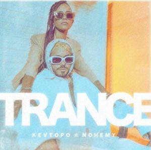 Kevtopo – TRANCE ft. Nohemy