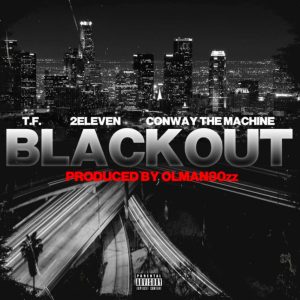 T.F. & 2Eleven – Blackout Ft Conway The Machine
