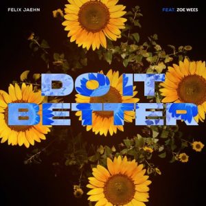 Felix Jaehn – Do It Better ft. Zoe Wees