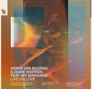 Armin van Buuren & Diane Warren – Live on Love ft. My Marianne
