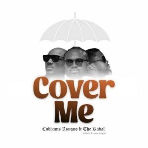 Cobhams Asuquo – Cover Me ft. The Kabal, 2Baba & Larry Gaaga